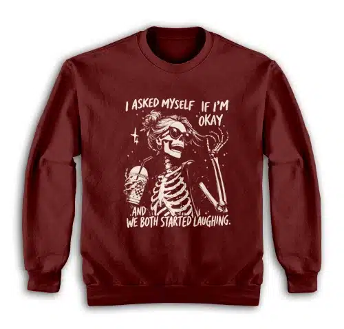 I Asked Myself If I'm Okay Skeleton Sarcastic Funny Sweatshirt