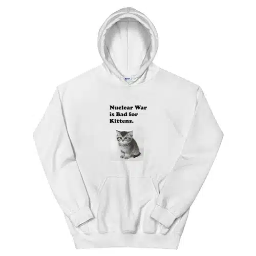 Nuclear War is Bad for Kittens Hoodie