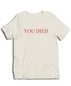 You Died Bold Red Text Graphic T-Shirt