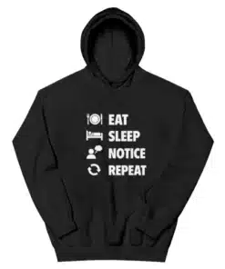 Eat Sleep Notice Repeat Hoodie