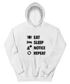Eat Sleep Notice Repeat Hoodie