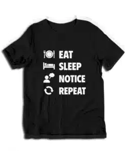 Eat Sleep Notice Repeat T-Shirt