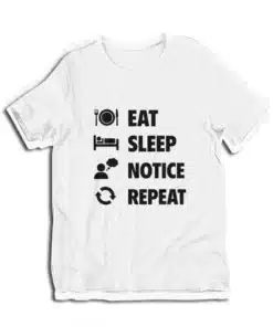 Eat Sleep Notice Repeat T-Shirt
