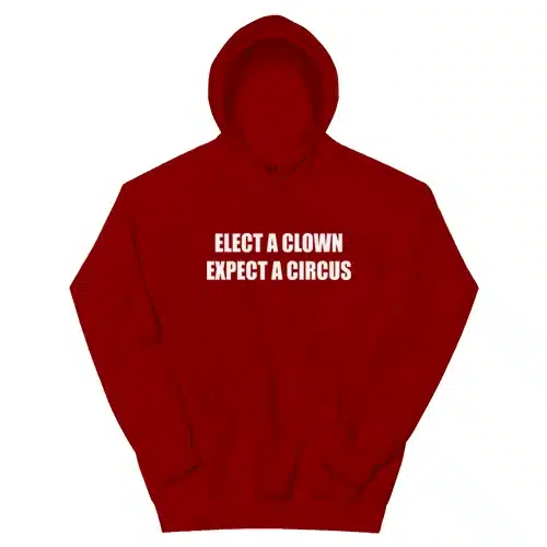 Elect A Clown Expect A Circus Hoodie