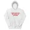 I Don't Need Sex Life Fucks Me Everyday Hoodie