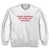 I Don't Need Sex Life Fucks Me Everyday Sweatshirt