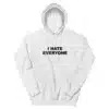 I Hate Everyone Hoodie