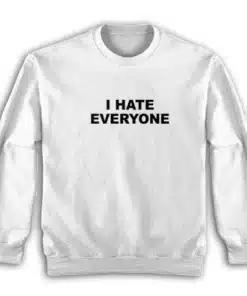 I Hate Everyone Sweatshirt