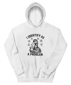 I Identify As A Problem Hoodie