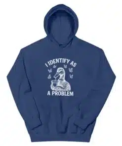 I Identify As A Problem Hoodie