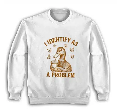 I Identify As A Problem Sweatshirt