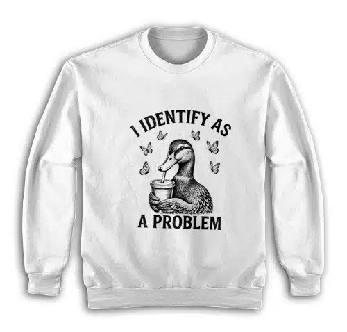 I Identify As A Problem Sweatshirt