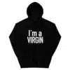 I'm A Virgin Hoodie