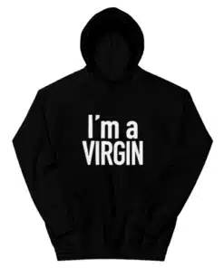 I'm A Virgin Hoodie