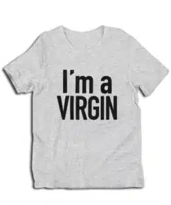 I'm A Virgin T-Shirt
