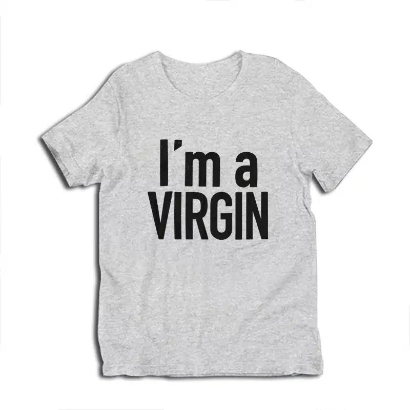 I'm A Virgin T-Shirt