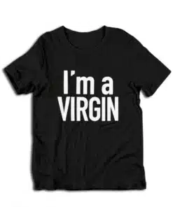 I'm A Virgin T-Shirt