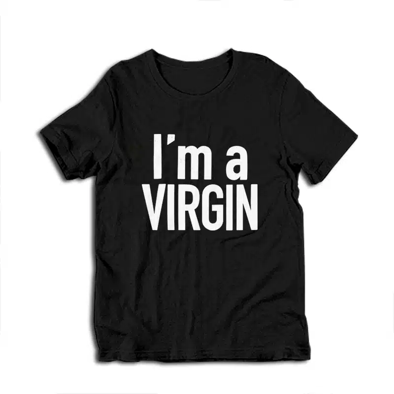 I'm A Virgin T-Shirt
