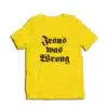 Jesus Was Wrong T-Shirt