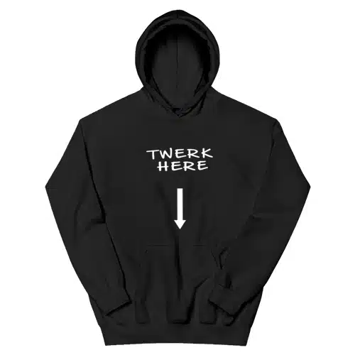 Twerk Here Funny Hoodie