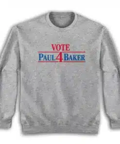 Vote 4 Paul Baker Sweatshirt