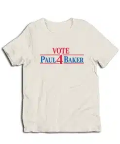 Vote 4 Paul Baker T-Shirt