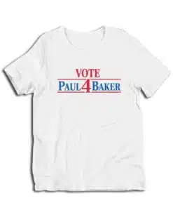 Vote 4 Paul Baker T-Shirt