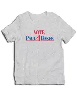 Vote 4 Paul Baker T-Shirt